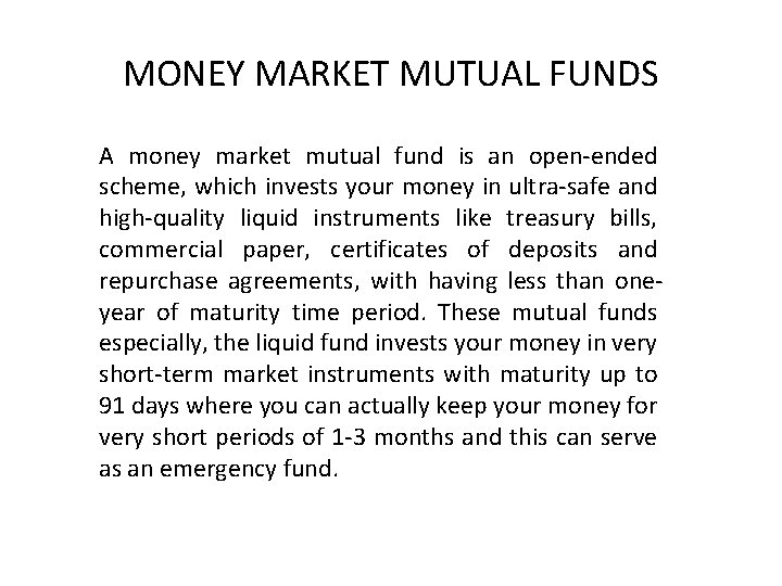 MONEY MARKET MUTUAL FUNDS A money market mutual fund is an open ended scheme,