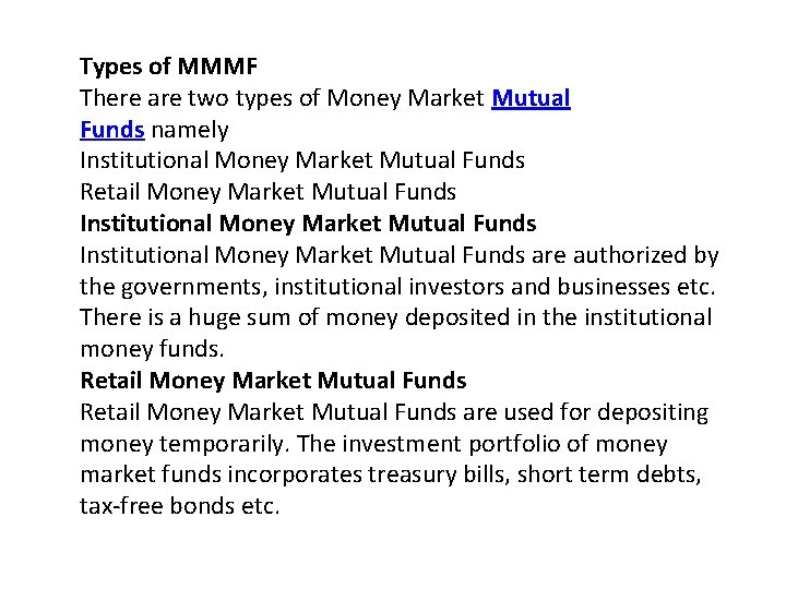 Types of MMMF There are two types of Money Market Mutual Funds namely Institutional