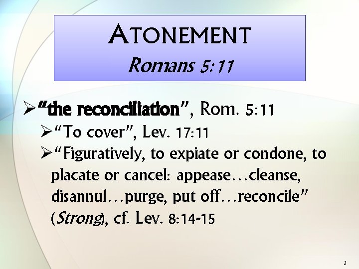 ATONEMENT Romans 5: 11 Ø“the reconciliation”, Rom. 5: 11 Ø“To cover”, Lev. 17: 11