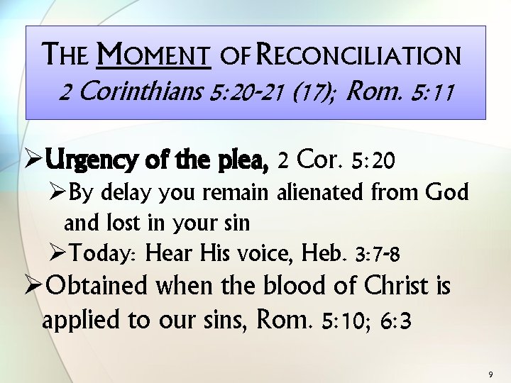 THE MOMENT OF RECONCILIATION 2 Corinthians 5: 20 -21 (17); Rom. 5: 11 ØUrgency