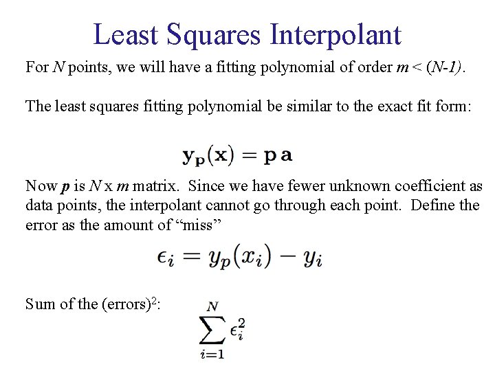 Least Squares Interpolant For N points, we will have a fitting polynomial of order