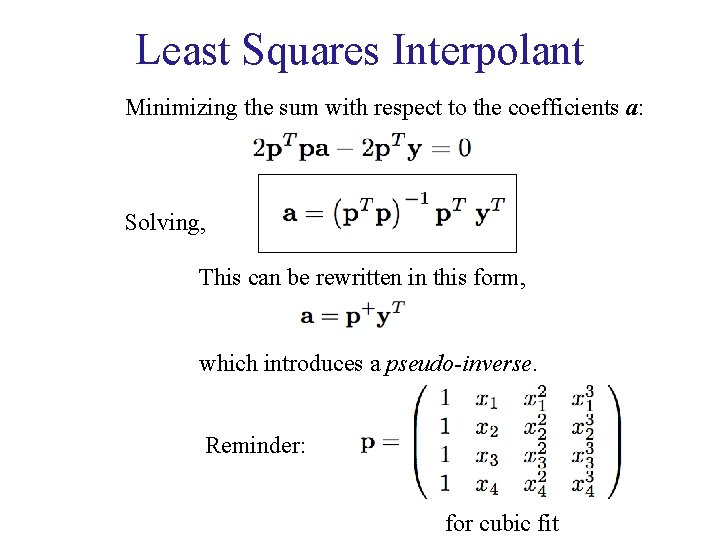 Least Squares Interpolant Minimizing the sum with respect to the coefficients a: Solving, This