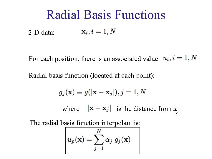 Radial Basis Functions 2 -D data: For each position, there is an associated value: