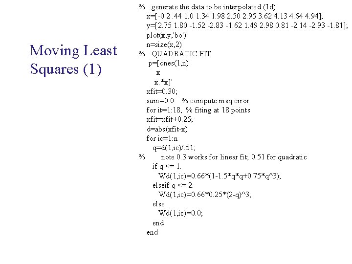 Moving Least Squares (1) % generate the data to be interpolated (1 d) x=[-0.