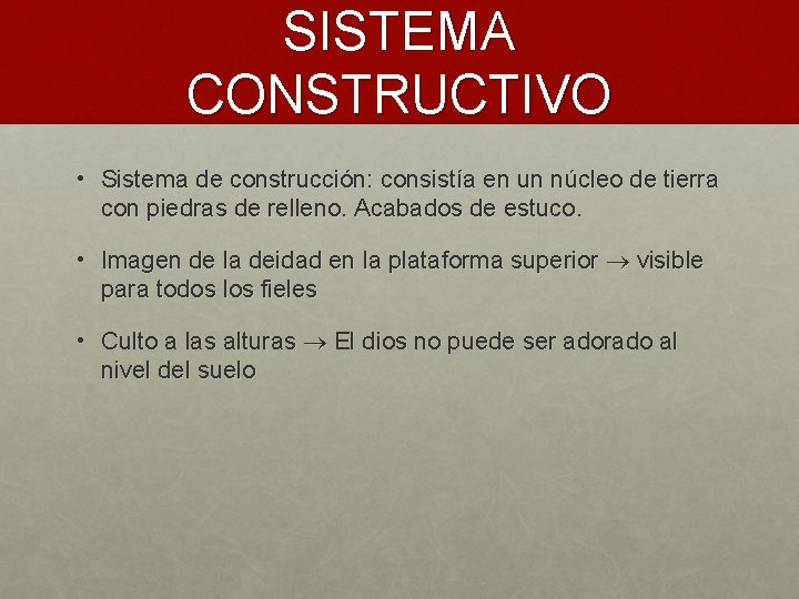 SISTEMA CONSTRUCTIVO • Sistema de construcción: consistía en un núcleo de tierra con piedras