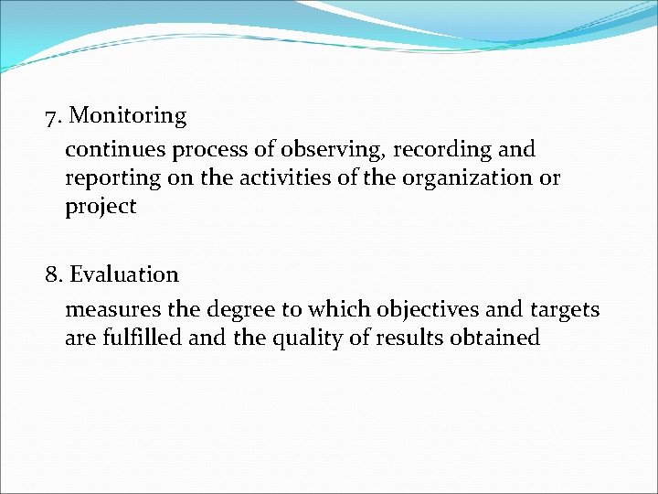 7. Monitoring continues process of observing, recording and reporting on the activities of the