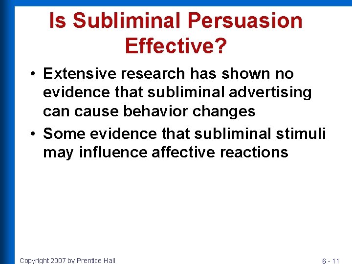 Is Subliminal Persuasion Effective? • Extensive research has shown no evidence that subliminal advertising Is Subliminal Persuasion Effective? • Extensive research has shown no evidence that subliminal advertising