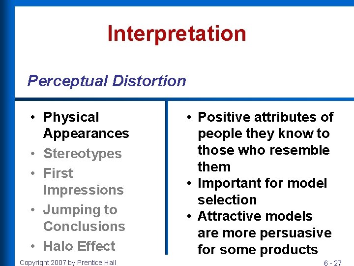 Interpretation Perceptual Distortion • Physical Appearances • Stereotypes • First Impressions • Jumping to