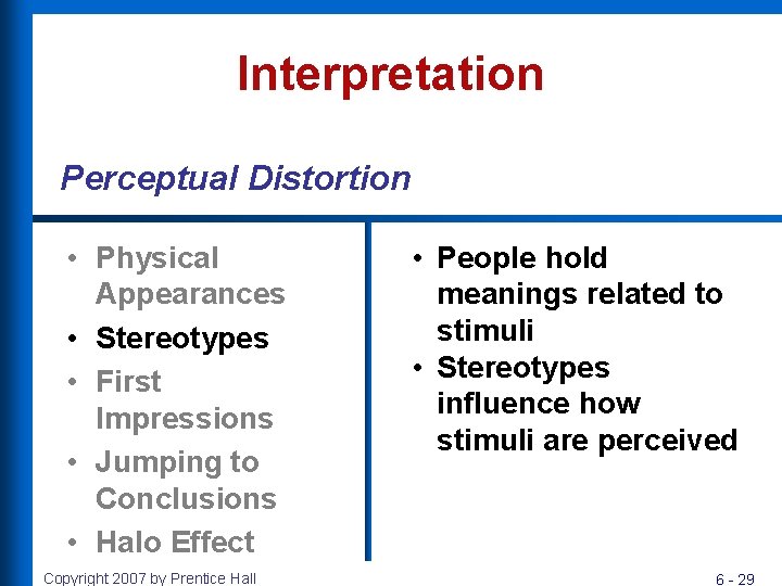 Interpretation Perceptual Distortion • Physical Appearances • Stereotypes • First Impressions • Jumping to