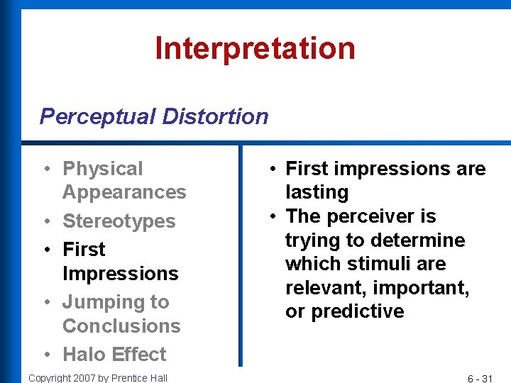 Interpretation Perceptual Distortion • Physical Appearances • Stereotypes • First Impressions • Jumping to