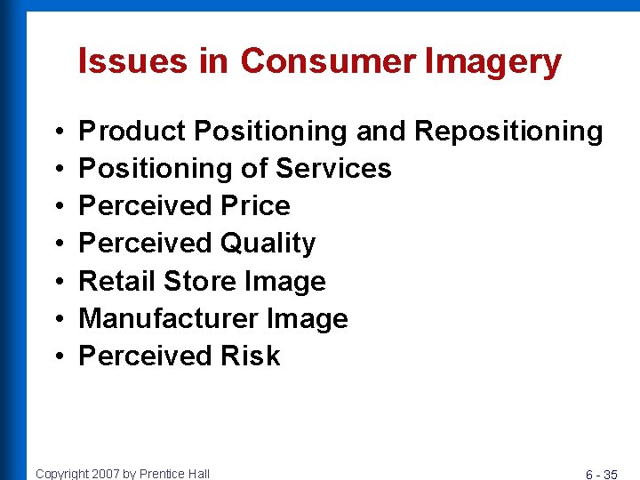 Issues in Consumer Imagery • • Product Positioning and Repositioning Positioning of Services Perceived