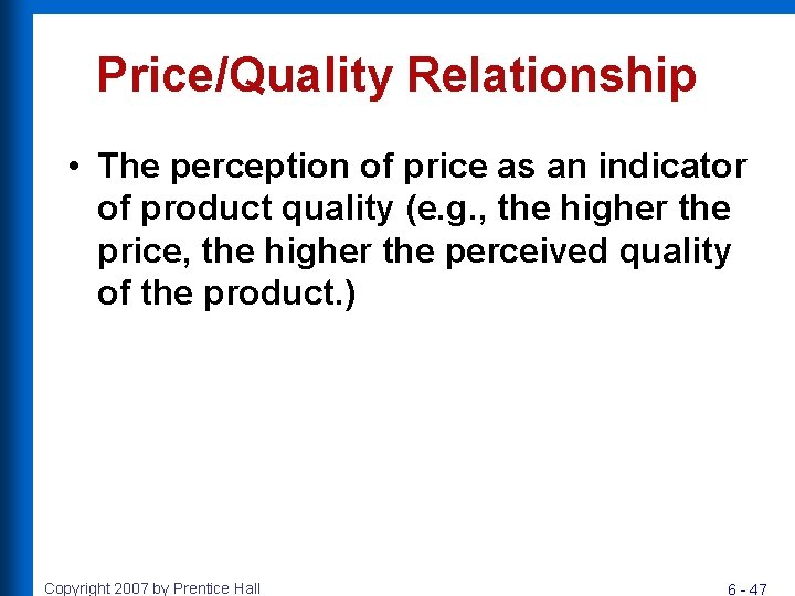 Price/Quality Relationship • The perception of price as an indicator of product quality (e. Price/Quality Relationship • The perception of price as an indicator of product quality (e.