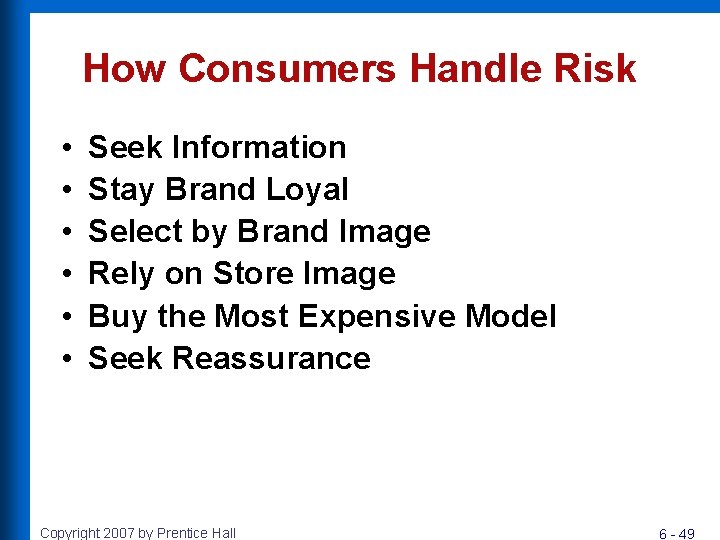 How Consumers Handle Risk • • • Seek Information Stay Brand Loyal Select by