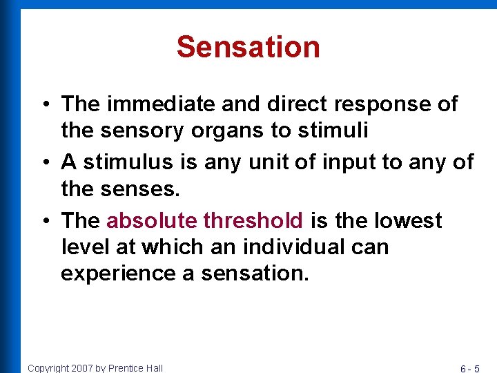 Sensation • The immediate and direct response of the sensory organs to stimuli • Sensation • The immediate and direct response of the sensory organs to stimuli •