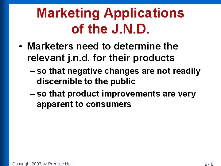 Marketing Applications of the J. N. D. • Marketers need to determine the relevant