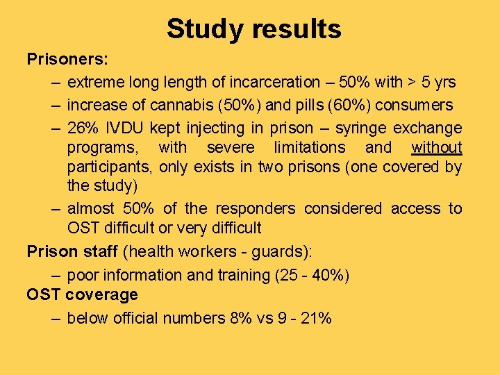 Study results Prisoners: – extreme long length of incarceration – 50% with > 5