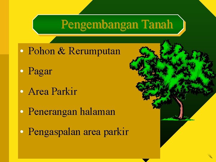 Pengembangan Tanah • Pohon & Rerumputan • Pagar • Area Parkir • Penerangan halaman