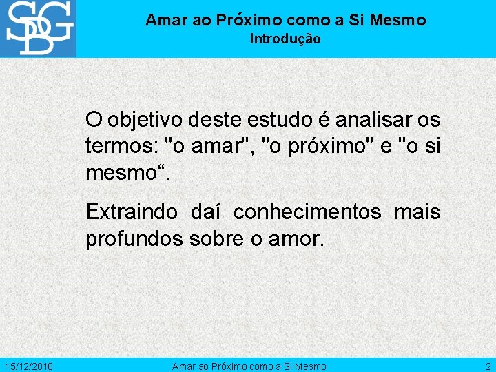 Amar ao Próximo como a Si Mesmo Introdução O objetivo deste estudo é analisar