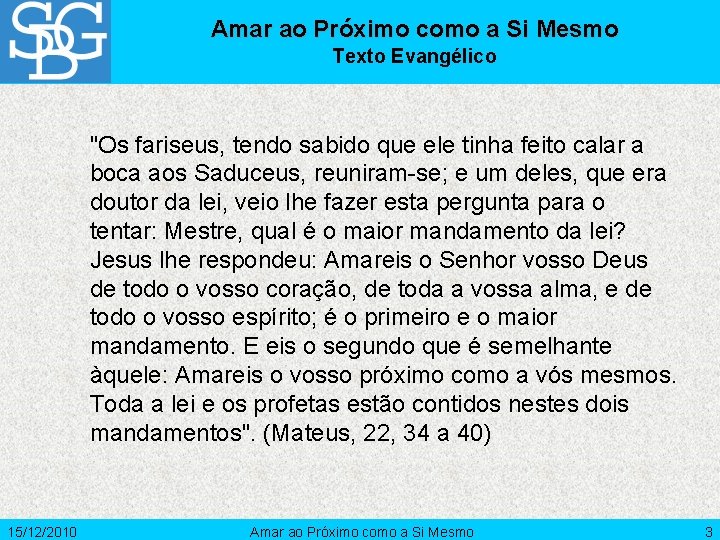 Amar ao Próximo como a Si Mesmo Texto Evangélico "Os fariseus, tendo sabido que