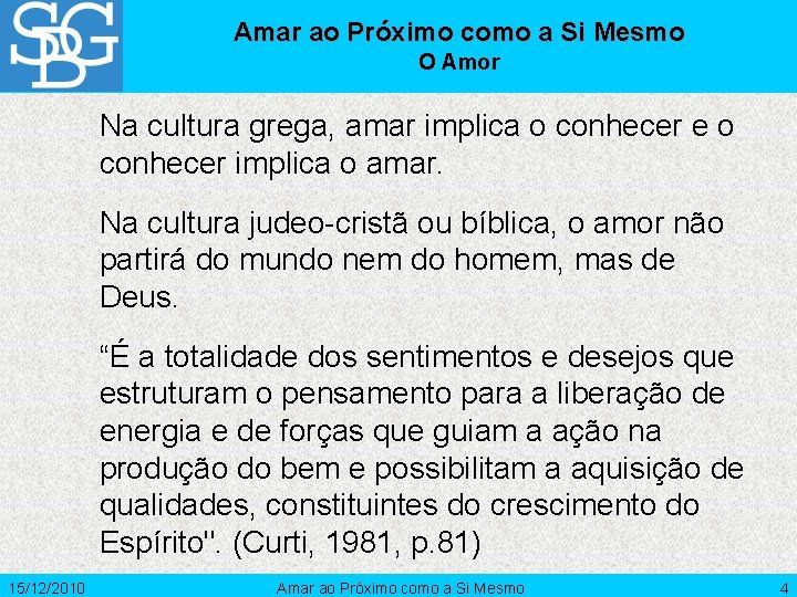 Amar ao Próximo como a Si Mesmo O Amor Na cultura grega, amar implica