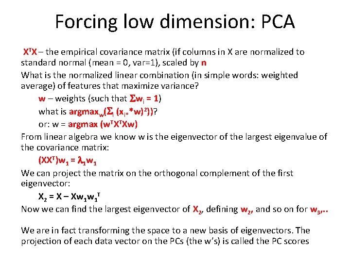 Forcing low dimension: PCA XTX – the empirical covariance matrix (if columns in X