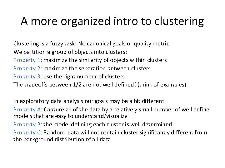 A more organized intro to clustering Clustering is a fuzzy task! No canonical goals