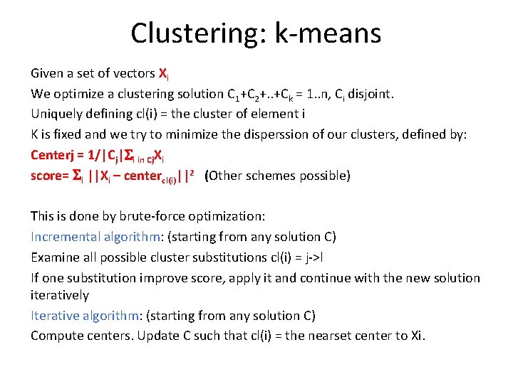 Clustering: k-means Given a set of vectors Xi We optimize a clustering solution C