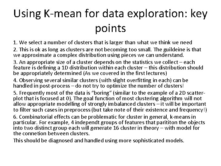 Using K-mean for data exploration: key points 1. We select a number of clusters