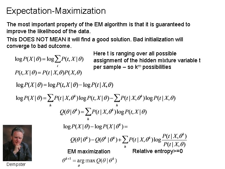 Expectation-Maximization The most important property of the EM algorithm is that it is guaranteed