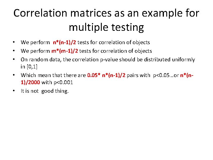 Correlation matrices as an example for multiple testing • We perform n*(n-1)/2 tests for