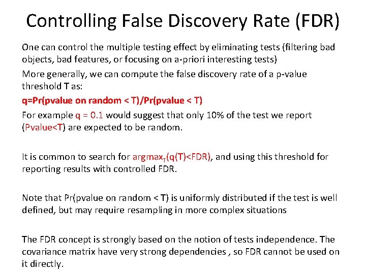 Controlling False Discovery Rate (FDR) One can control the multiple testing effect by eliminating