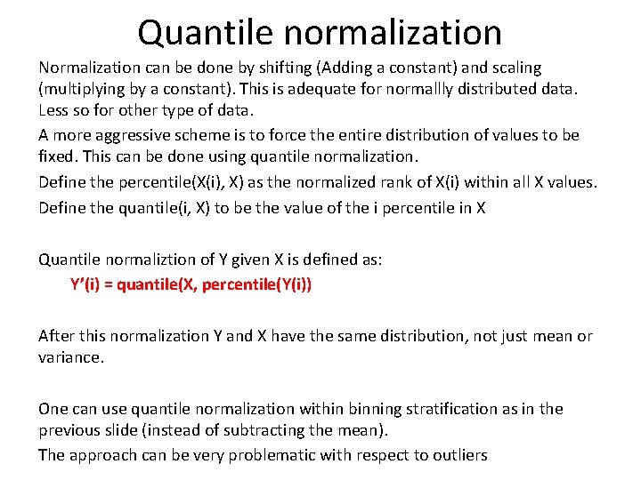 Quantile normalization Normalization can be done by shifting (Adding a constant) and scaling (multiplying