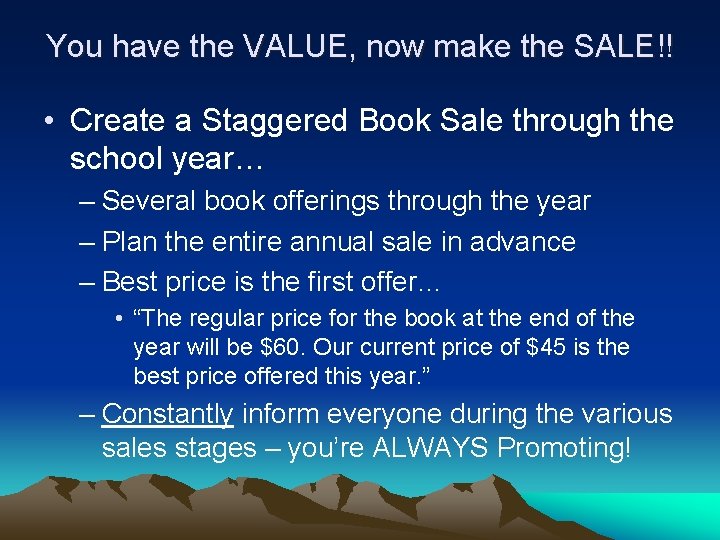 You have the VALUE, now make the SALE!! • Create a Staggered Book Sale