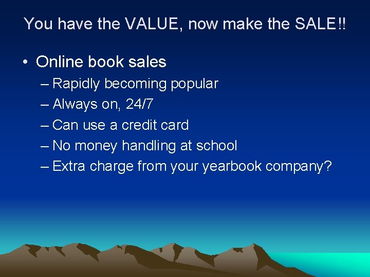 You have the VALUE, now make the SALE!! • Online book sales – Rapidly