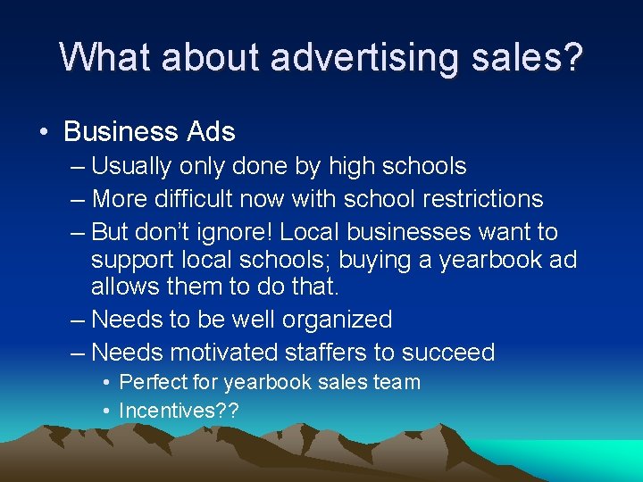 What about advertising sales? • Business Ads – Usually only done by high schools