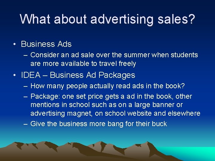 What about advertising sales? • Business Ads – Consider an ad sale over the