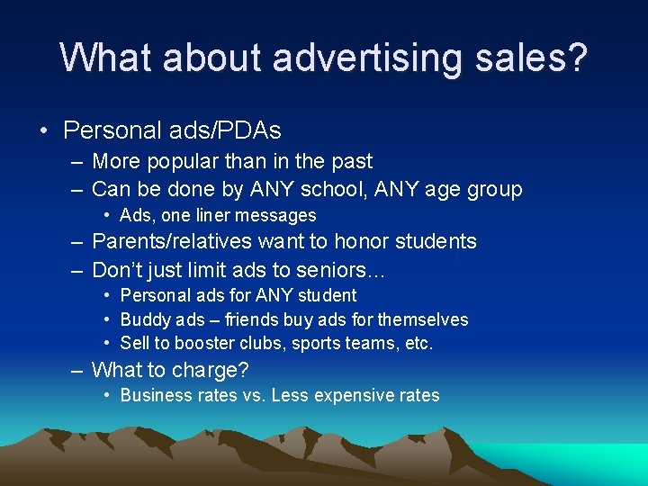 What about advertising sales? • Personal ads/PDAs – More popular than in the past