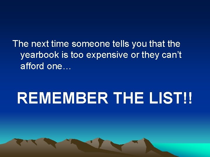 The next time someone tells you that the yearbook is too expensive or they