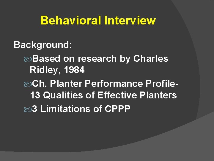 Behavioral Interview Background: Based on research by Charles Ridley, 1984 Ch. Planter Performance Profile