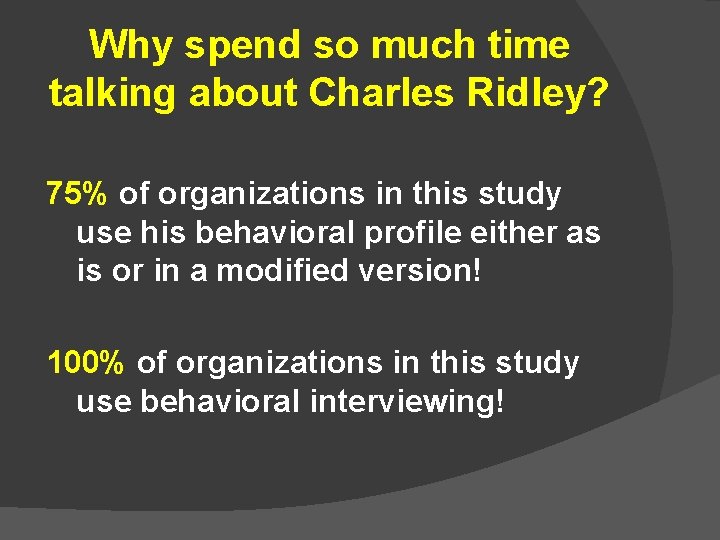 Why spend so much time talking about Charles Ridley? 75% of organizations in this