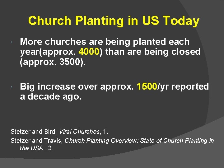 Church Planting in US Today More churches are being planted each year(approx. 4000) than