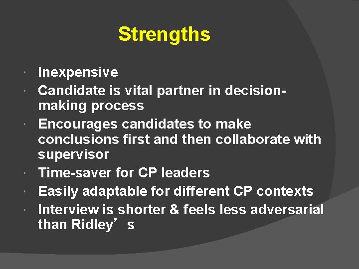 Strengths Inexpensive Candidate is vital partner in decisionmaking process Encourages candidates to make conclusions