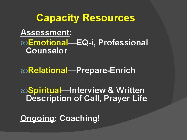 Capacity Resources Assessment: Emotional—EQ-i, Professional Counselor Relational—Prepare-Enrich Spiritual—Interview & Written Description of Call, Prayer