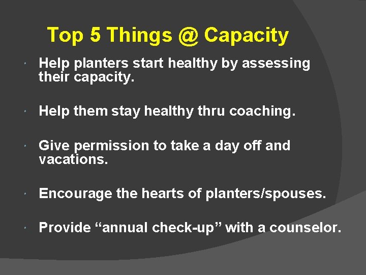Top 5 Things @ Capacity Help planters start healthy by assessing their capacity. Help