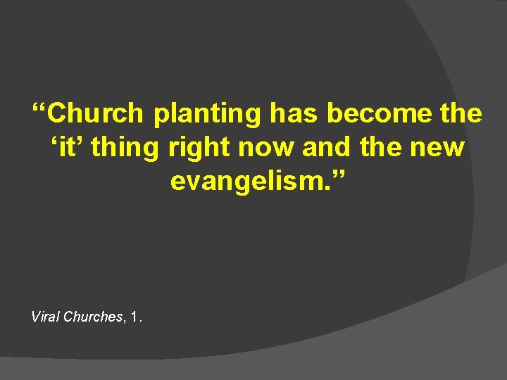 “Church planting has become the ‘it’ thing right now and the new evangelism. ”