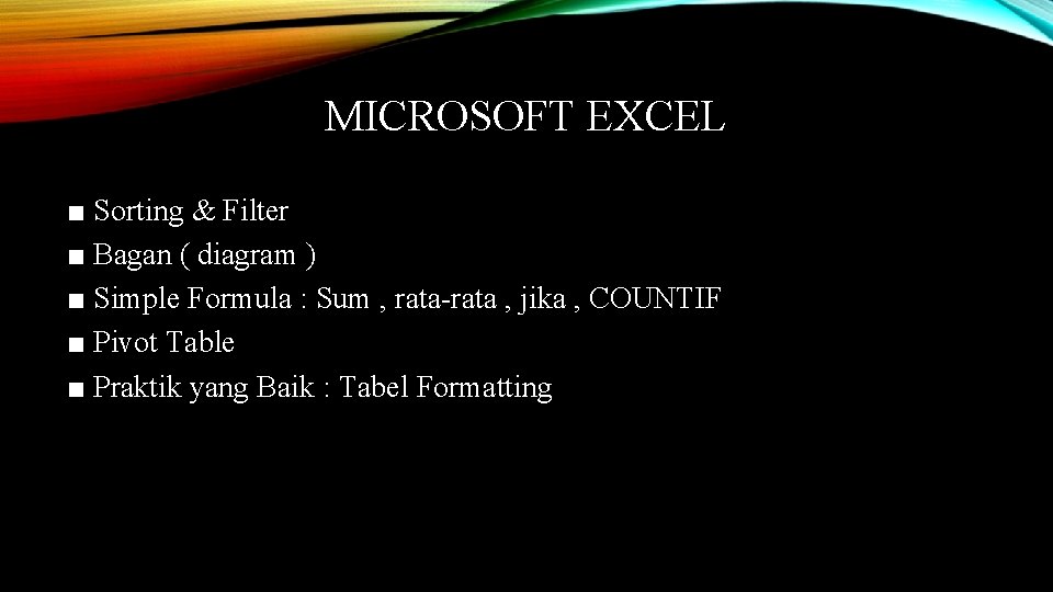 MICROSOFT EXCEL ■ Sorting & Filter ■ Bagan ( diagram ) ■ Simple Formula