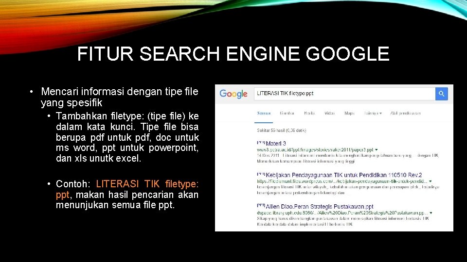 FITUR SEARCH ENGINE GOOGLE • Mencari informasi dengan tipe file yang spesifik • Tambahkan