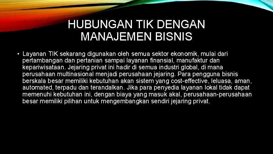 HUBUNGAN TIK DENGAN MANAJEMEN BISNIS • Layanan TIK sekarang digunakan oleh semua sektor ekonomik,