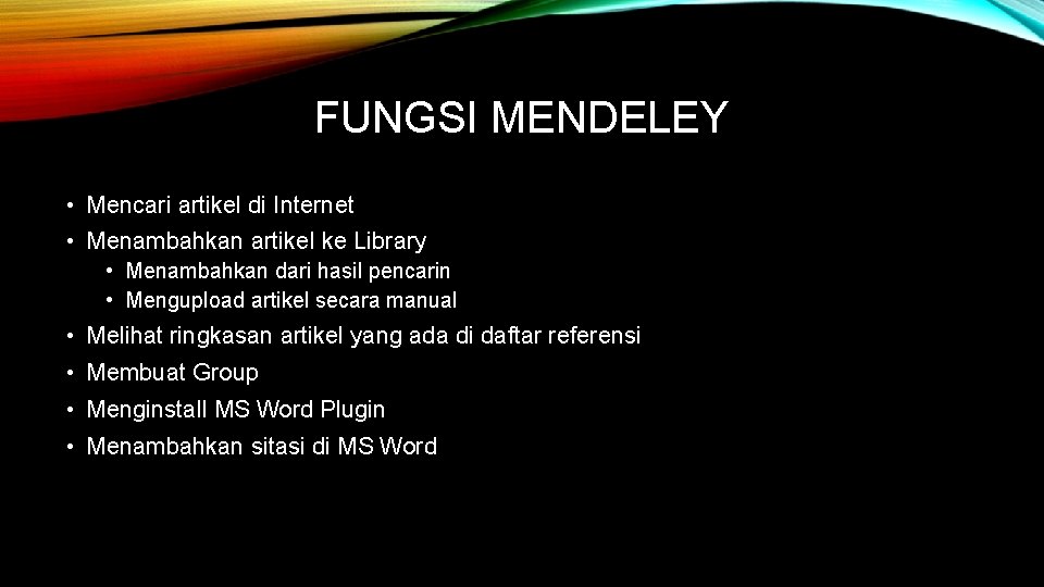 FUNGSI MENDELEY • Mencari artikel di Internet • Menambahkan artikel ke Library • Menambahkan