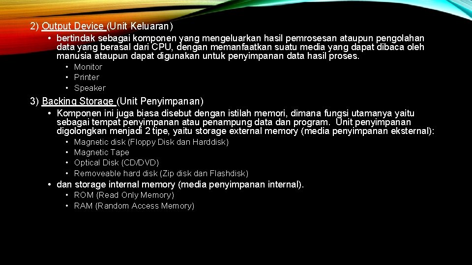 2) Output Device (Unit Keluaran) • bertindak sebagai komponen yang mengeluarkan hasil pemrosesan ataupun